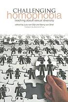 Challenging Homophobia: Teaching about Sexual Diversity cover image