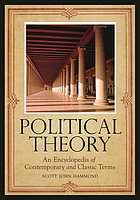 Political theory : an encyclopedia of contemporary and classic terms