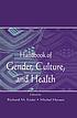 Handbook of gender, culture, and health by Richard M Eisler