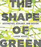 The shape of green : aesthetics, ecology, and design