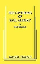The love song of Saul Alinsky : an entertainment in two acts based on his life