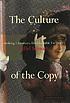 The culture of the copy : striking likenesses,... by Hillel Schwartz