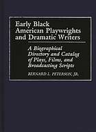 Early Black American playwrights and dramatic writers : a biographical directory and catalog of plays, films, and broadcasting scripts