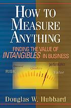 How to measure anything : finding the value of 
