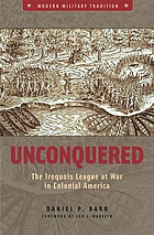 Unconquered : the Iroquois League at war in colonial America
