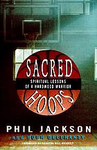 Sacred hoops : spiritual lessons as a hardwood warrior