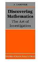 Discovering mathematics : the art of investigation