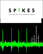 Spikes : exploring the neural code