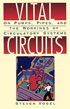 Vital circuits : on pumps, pipes, and the workings of circulatory systems