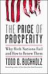 The price of prosperity : why rich nations fail... by Todd G Buchholz