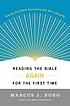 Reading the Bible again for the first time : taking... de Marcus J Borg