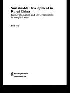 Sustainable development in rural China : farmer innovation and self-organisation in marginal areas