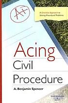 Acing civil procedure : a checklist approach to solving procedural problems