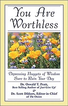 You are worthless : depressing nuggets of wisdom sure to ruin your day