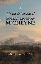 Memoir and remains of Robert Murray M'Cheyne