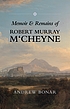 Memoir and remains of Robert Murray M'Cheyne