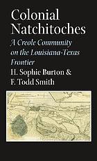 Colonial Natchitoches : a Creole community on the Louisiana-Texas frontier