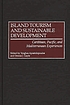 Island tourism and sustainable development : Caribbean, Pacific, and Mediterranean experiences