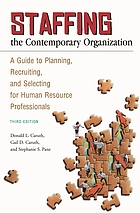 Staffing the contemporary organization : a guide to planning, recruiting, and selecting for human resource professionals