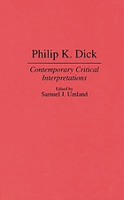 Philip K. Dick : contemporary critical interpretations