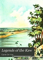 Legends of the Kaw; the folk-lore of the Indians of the Kansas River Valley.