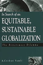 In search of an equitable, sustainable globalization : the bittersweet dilemma