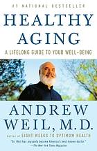 Healthy aging : a lifelong guide to your physical and spiritual well-being