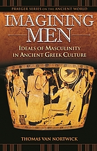 Imagining men : ideals of masculinity in ancient Greek culture