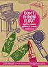 Don't throw it out : [recycle, renew, and reuse to make things last]