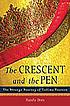 The crescent and the pen : the strange journey... de Hanifa Deen
