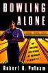 Bowling alone : the collapse and revival of American... by  Robert D Putnam 
