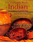 The complete book of Indian cooking : the ultimate Indian cookery collection, with over 170 delicious and authentic recipes