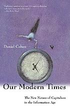 Our modern times : the new nature of capitalism in the information age