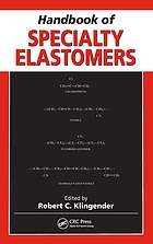Handbook of specialty elastomers by Robert C Klingender