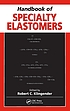 Handbook of specialty elastomers by Robert C Klingender