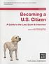 Becoming a U.S. citizen : a guide to the law,... by Ilona M Bray