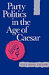 Party politics in the age of Caesar. de  Lily Ross Taylor 