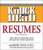 Knock 'em dead résumés : smart advice to make your online and paper résumés more productive