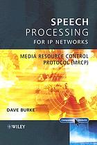 Speech processing for IP networks : Media Resource Control Protocol (MRCP)