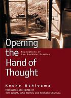 Opening the hand of thought : foundations of Zen buddhist practice