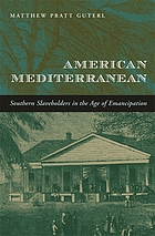 American Mediterranean : Southern slaveholders in the age of emancipation