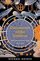 Discoverers of the universe : William and Caroline Herschel
