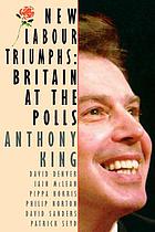 New labour triumphs : Britain at the polls