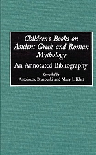 Children's books on ancient Greek and Roman mythology : an annotated bibliography
