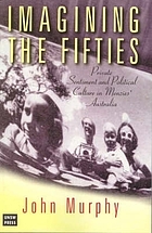 Imagining the fifties : private sentiment and political culture in Menzies' Australia