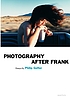 Photography after Frank by  Philip Gefter 