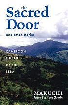 The sacred door and other stories : Cameroon folktales of the Beba