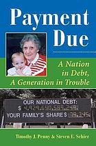 Payment due : a nation in debt, a generation in trouble
