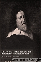 The lives of the British architects from William of Wykeham to Sir William Chambers,