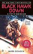 Black Hawk down : a story of modern war by  Mark Bowden 